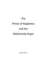 The Prince of Happiness and the Melancholy Angel