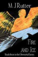 I, Immortal the Series, Book Three, Fire and Ice