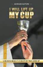 I Will Lift Up My Cup