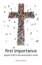 First Importance: Gospel Truth in the Postmodern World