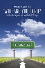 Who Are You, Lord?: Footpaths Beyond a Street Called Straight