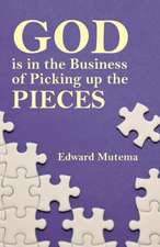 God Is in the Business of Picking Up the Pieces