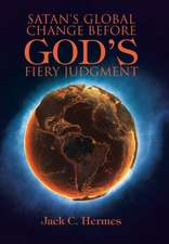 Satan's Global Change Before God's Fiery Judgment