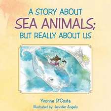 A Story about Sea Animals; But Really about Us