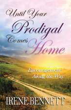 Until Your Prodigal Comes Home