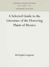 A Selected Guide to the Literature of the Flowering Plants of Mexico