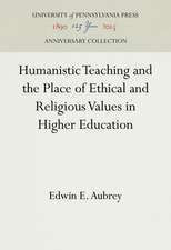 Humanistic Teaching and the Place of Ethical and Religious Values in Higher Education