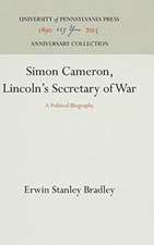 Simon Cameron, Lincoln`s Secretary of War – A Political Biography