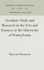 Graduate Study and Research in the Arts and Sciences at the University of Pennsylvania