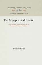 The Metaphysical Passion – Seven Modern American Poets and the Seventeenth–Century Tradition