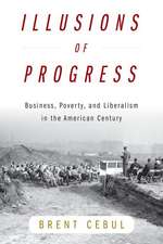 Illusions of Progress – Business, Poverty, and Liberalism in the American Century