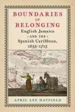 Boundaries of Belonging – English Jamaica and the Spanish Caribbean, 1655–1715