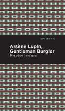 Leblanc, M: Arsene Lupin: The Gentleman Burglar