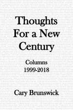 Thoughts For A New Century: Columns 1999-2018