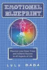 Emotional Blueprint: A Book of Transformation, Discover Your Inner Voice and Achieve Success in all Aspects of Life: Spiritual Growth, Awak