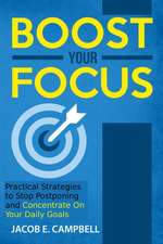 Switch The Focus On!: Practical Strategies to Stop Getting Distracted and Concentrate on Your Daily Goals