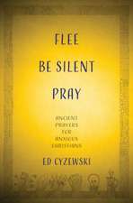 Cyzewski, E: Flee, Be Silent, Pray