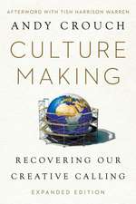 Culture Making – Recovering Our Creative Calling