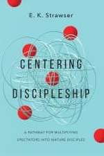 Centering Discipleship – A Pathway for Multiplying Spectators into Mature Disciples