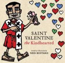 Saint Valentine the Kindhearted – The History and Legends of God`s Brave and Loving Servant