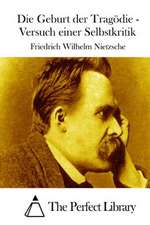 Die Geburt Der Tragodie - Versuch Einer Selbstkritik