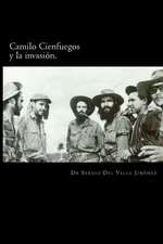 Camilo Cienfuegos y La Invasion.