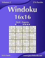 Windoku 16x16 - de Facil a Experto - Volumen 2 - 276 Puzzles