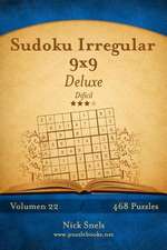 Sudoku Irregular 9x9 Deluxe - Dificil - Volumen 22 - 468 Puzzles