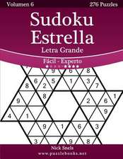 Sudoku Estrella Impresiones Con Letra Grande - de Facil a Experto - Volumen 6 - 276 Puzzles