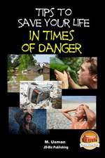 Tips to Save Your Life in Times of Danger