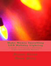 Make Money Installing Led Holiday Lighting