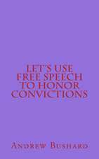 Let's Use Free Speech to Honor Convictions