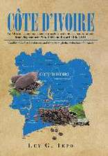 Cote D'Ivoire: An African Economic Model Transformed Into a Chaotic Arena from September 19th, 2002 Until April 11th, 2011