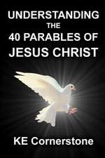 Understanding the 40 Parables of Jesus Christ