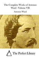 The Complete Works of Artemus Ward - Volume VII