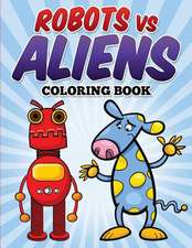 Robots Vs Aliens Coloring Book