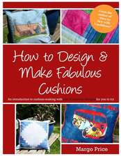 How to Design & Make Fabulous Cushions