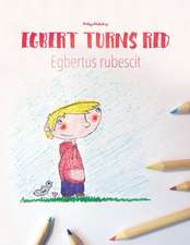 Egbert Turns Red/Egbert Rubescit