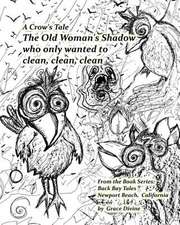 A Crow's Tale the Old Woman's Shadow Who Only Wanted to Clean, Clean, Clean