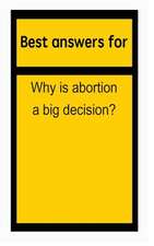 Best Answers for Why Is Abortion a Big Decision?