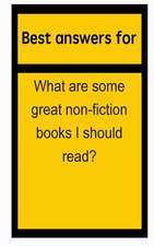 Best Answers for What Are Some Great Non-Fiction Books I Should Read?