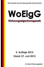 Wohnungseigentumsgesetz - Woeigg, 2. Auflage 2015