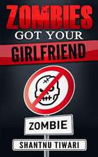 Zombies Got Your Girlfriend