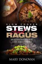 Slow Cooker Stews and Ragus