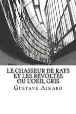 Le Chasseur de Rats Et Les Revoltes Ou L'Oeil Gris