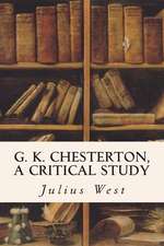 G. K. Chesterton, a Critical Study