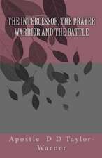 The Intercessor, the Prayer Warrior and the Battle