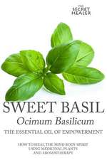 Sweet Basil - Ocimum Basilicum- The Essential Oil of Empowermen