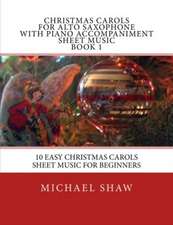 Christmas Carols for Alto Saxophone with Piano Accompaniment Sheet Music Book 1