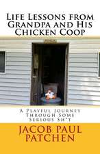 Life Lessons from Grandpa and His Chicken COOP